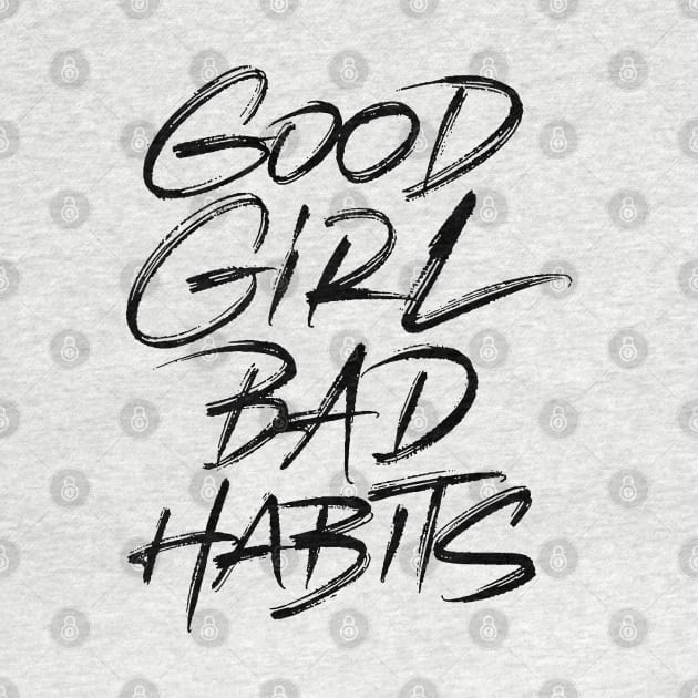 Good Girl Bad Habits by ZagachLetters